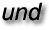 und